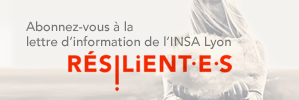 Résilient-e-s, la lettre de l'INSA Lyon
