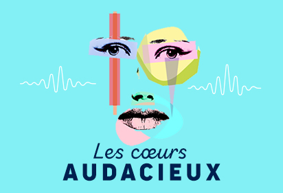 Podcasts « Les cœurs audacieux »